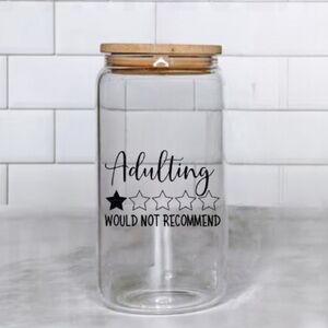 Adulting Would Not Recommend Funny Glass Cup